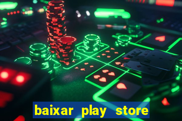 baixar play store para pc baixaki